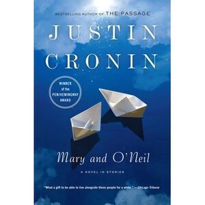 Mary and O'Neil: A Novel in Stories -- Justin Cronin
